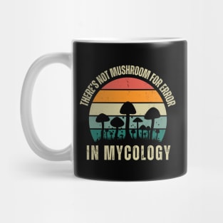 Not Mushroom for Error in Mycology Funny Mushroom Pun Mug